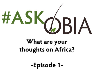 Obia's Thoughts On Africa #AskOBIA (Episode 1)