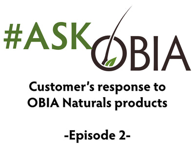 Customer's Response to OBIA Naturals Products #AskOBIA (Episode 2)