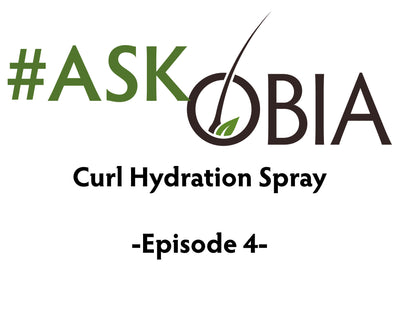 Curl Hydration Spray #AskOBIA (Episode 4)