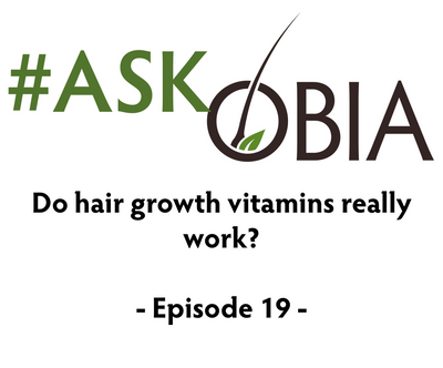 Do Hair Growth Vitamins Really Work? #AskOBIA (Episode 19)